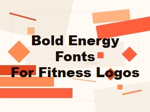 Bold Energy Fonts for Fitness Logos