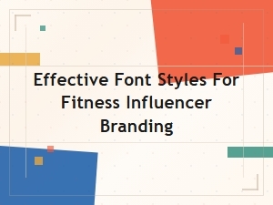 Effective Font Styles for Fitness Influencer Branding