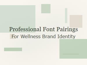 Professional Font Pairings for Wellness Brand Identity